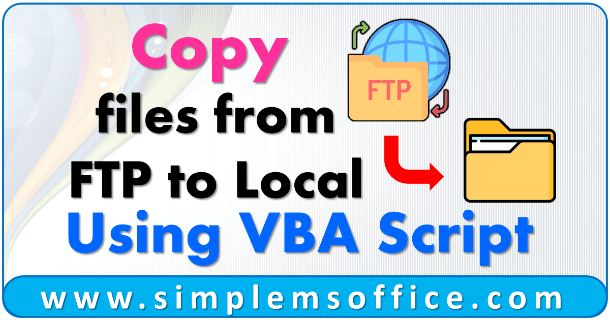 copy-files-from-ftp-location-using-vba-simplemsoffice