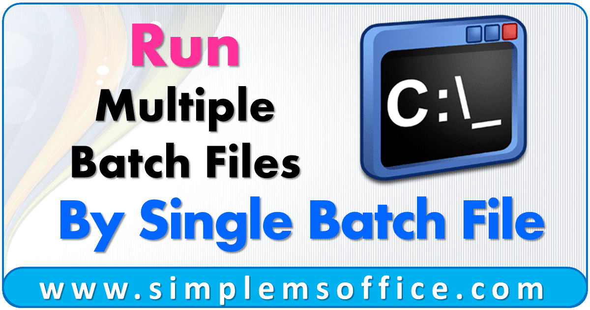 run-multiple-batch-files-simplemsoffice
